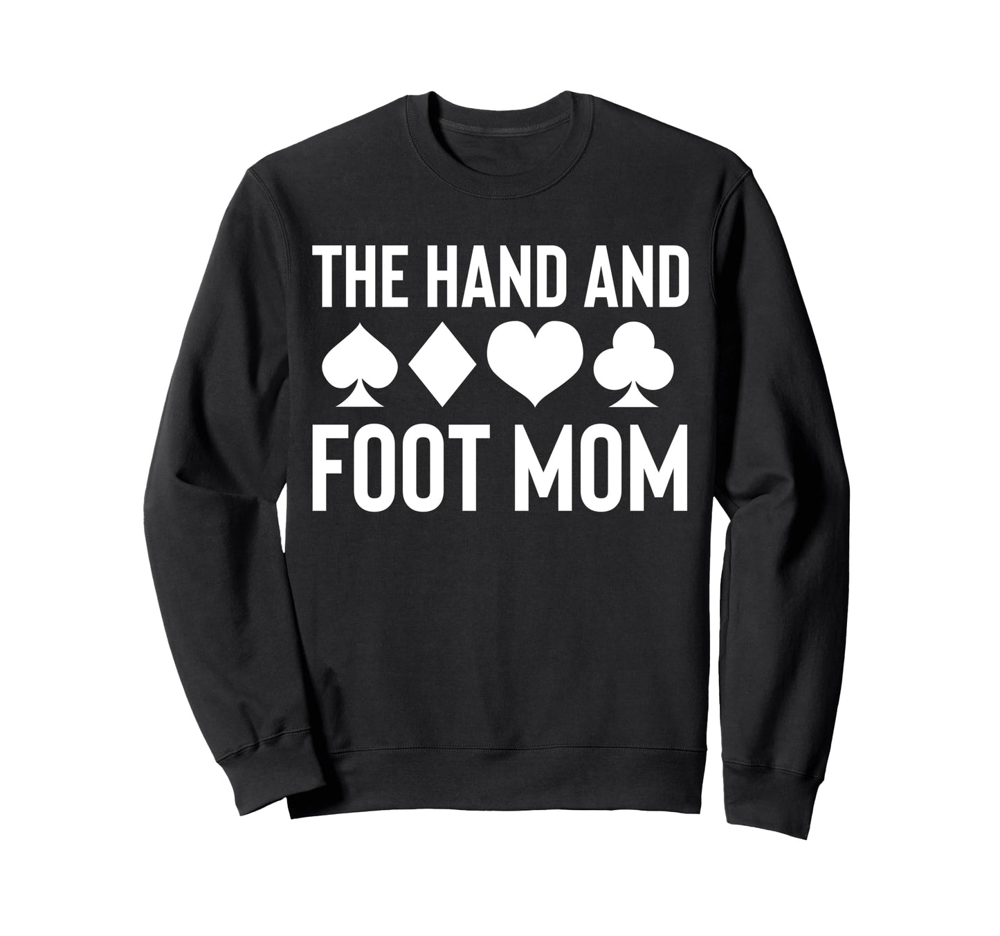 Hand And Foot Card Game Mom Mothers Sweatshirt - Novelty Apparel Men Women - T-Shirt, Sweatshirt, Hoodie