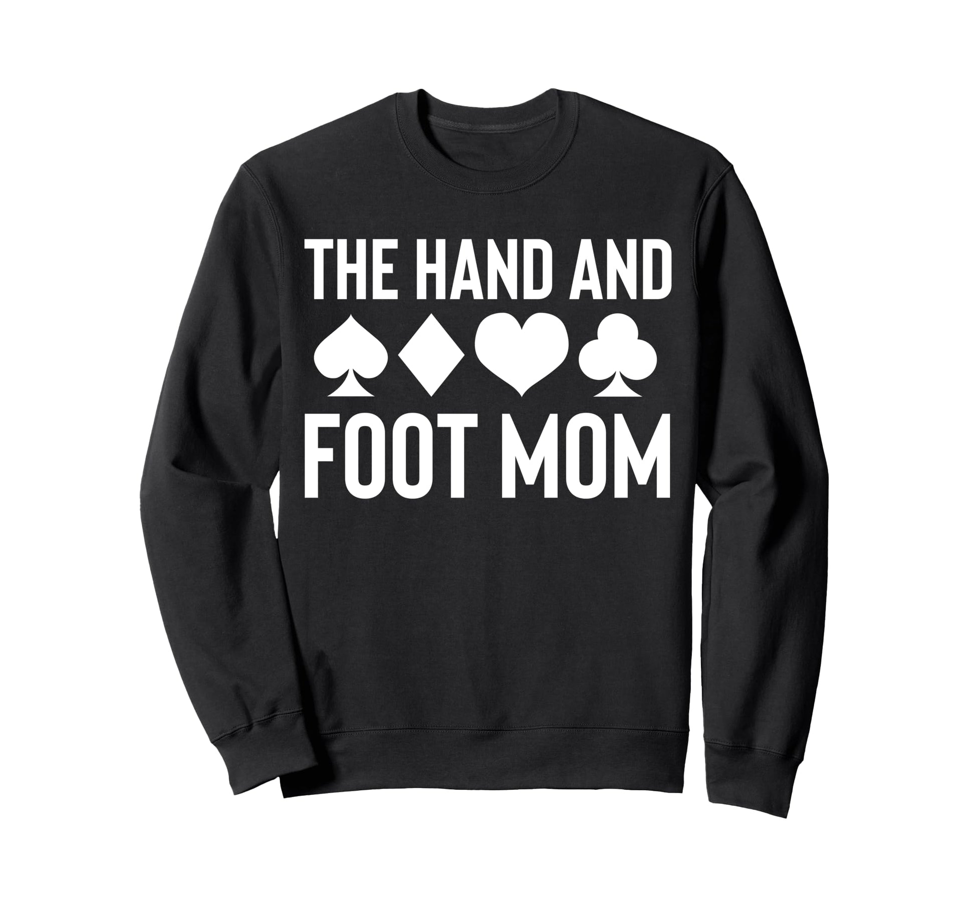 Hand And Foot Card Game Mom Mothers Sweatshirt - Novelty Apparel Men Women - T-Shirt, Sweatshirt, Hoodie