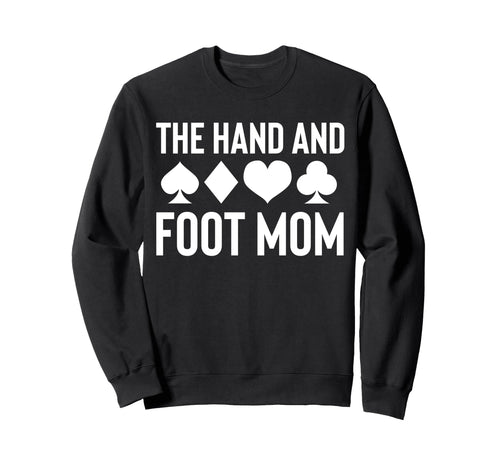 Hand And Foot Card Game Mom Mothers Sweatshirt - Novelty Apparel Men Women - T-Shirt, Sweatshirt, Hoodie