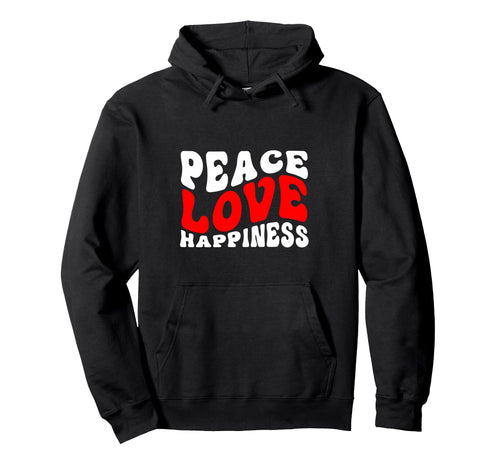 Peace Love Happiness Funny Hoodie - Custom Art Print Men Women - T-Shirt, Sweatshirt, Hoodie