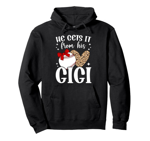 He Gets It From His Baseball Gigi Hoodie - Fun Novelty Design for Adults - T-Shirt, Sweatshirt, Hoodie