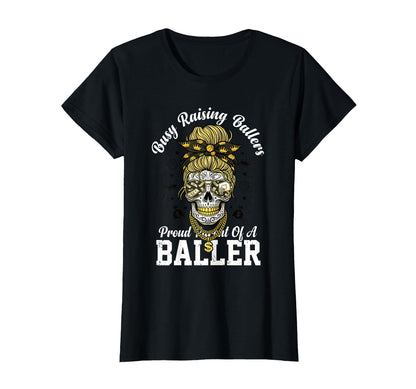 Busy Raising Ballers Proud Parent Baller T-Shirt - Streetwear Style Unisex - T-Shirt, Sweatshirt, Hoodie