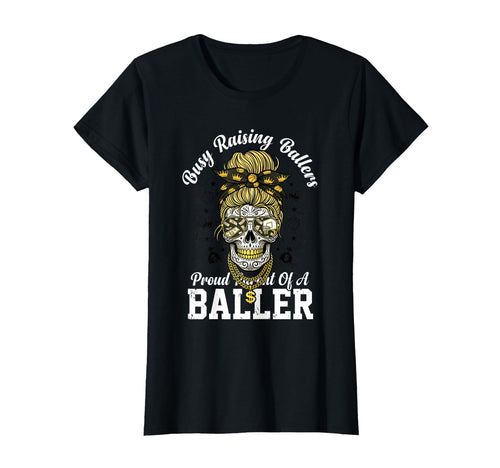 Busy Raising Ballers Proud Parent Baller T-Shirt - Streetwear Style Unisex - T-Shirt, Sweatshirt, Hoodie