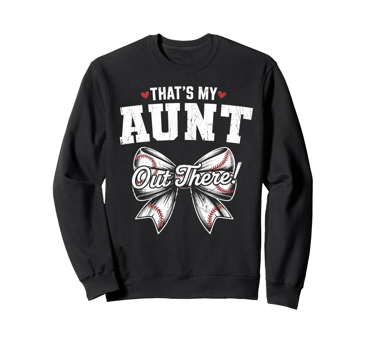 Thats My Aunt Out There Baseball Sweatshirt - Unique Graphic Unisex - T-Shirt, Sweatshirt, Hoodie
