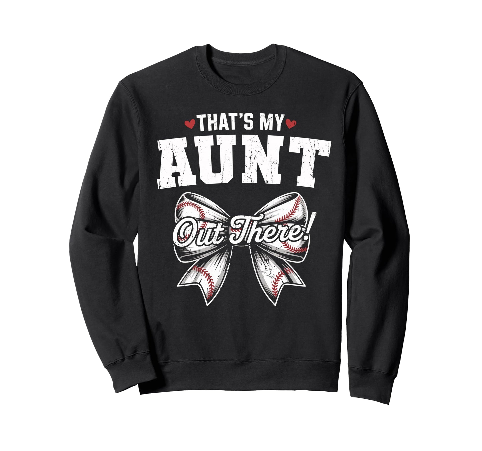 Thats My Aunt Out There Baseball Sweatshirt - Unique Graphic Unisex - T-Shirt, Sweatshirt, Hoodie