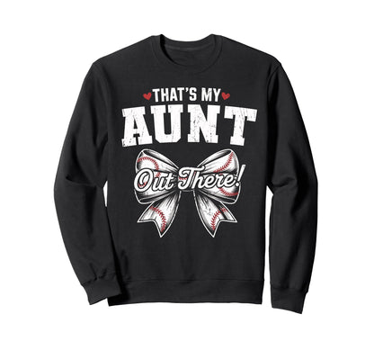 Thats My Aunt Out There Baseball Sweatshirt - Unique Graphic Unisex - T-Shirt, Sweatshirt, Hoodie
