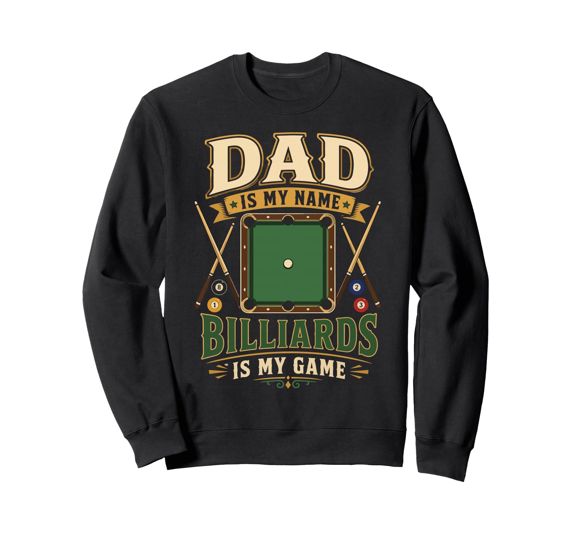 Billiards Pool Player Ball Dad Dad Sweatshirt - Novelty Apparel Men Women - T-Shirt, Sweatshirt, Hoodie