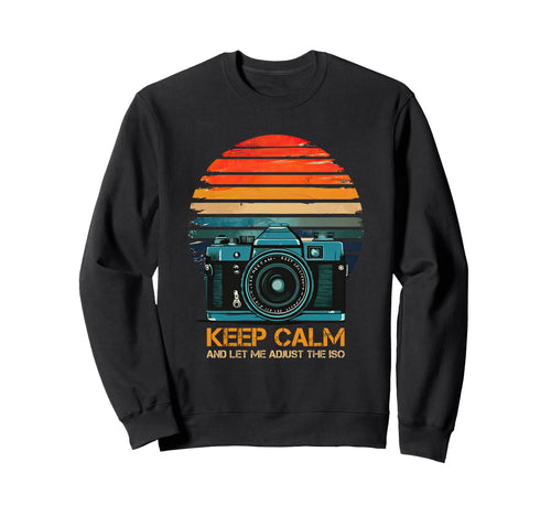 Photographer Camera Keep Calm And Let Me Sweatshirt - Graphic Print Unisex - T-Shirt, Sweatshirt, Hoodie
