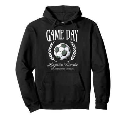 Game Day Logistics Director Soccer Hoodie - Unique Graphic Men Women - T-Shirt, Sweatshirt, Hoodie