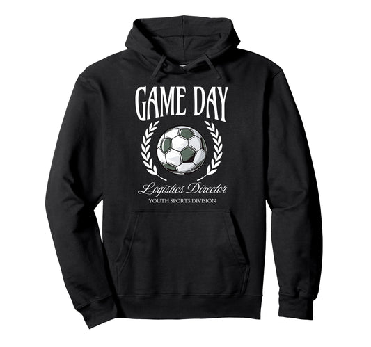 Game Day Logistics Director Soccer Hoodie - Unique Graphic Men Women - T-Shirt, Sweatshirt, Hoodie