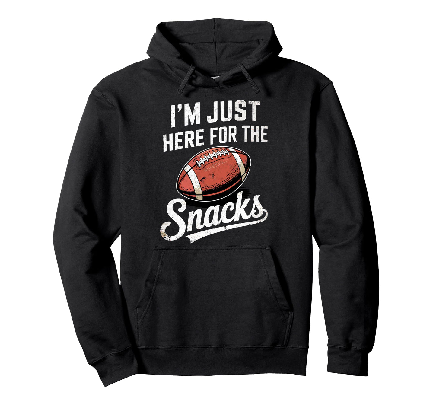 Im Just Here Snacks Funny Joke Football Hoodie - Unique Graphic Men Women - T-Shirt, Sweatshirt, Hoodie