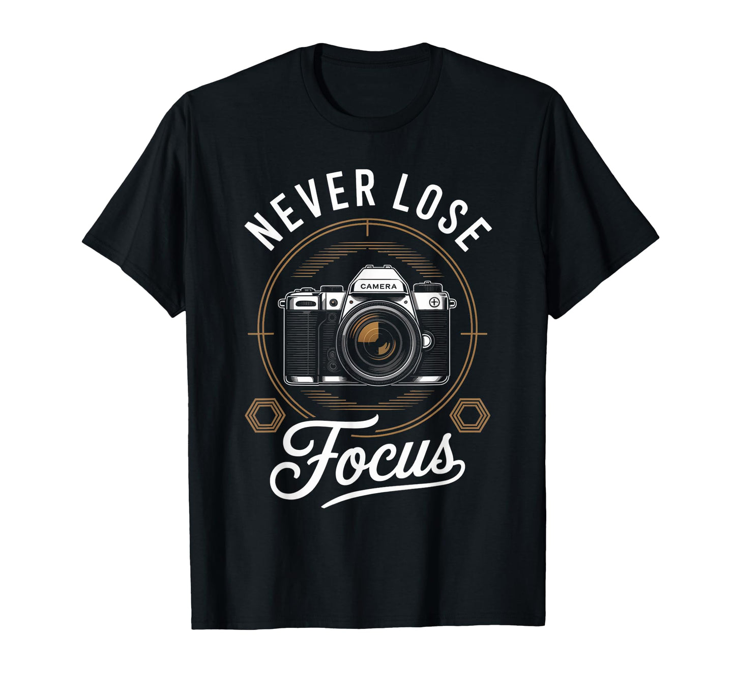 Never Lose Focus Photographer Camera Me T-Shirt - Unique Graphic Men Women - T-Shirt, Sweatshirt, Hoodie