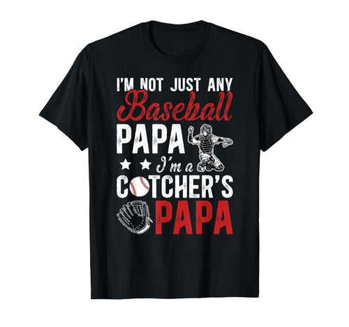 Im Baseball Catcher Papa Baseball T-Shirt - Casual Everyday Wear Men Women - T-Shirt, Sweatshirt, Hoodie