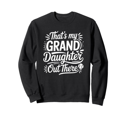 Thats My Granddaughter Out There Sweatshirt - Unique Graphic for Adults - T-Shirt, Sweatshirt, Hoodie