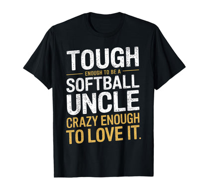 Tough Enough To Be Softball Uncle T-Shirt - Unique Graphic Men Women - T-Shirt, Sweatshirt, Hoodie