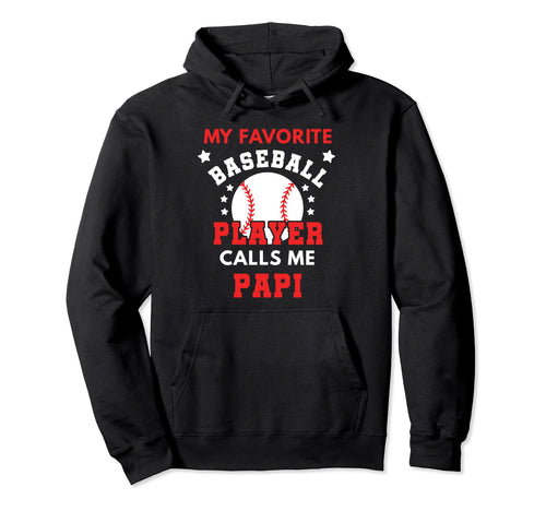 My Favorite Baseball Player Calls Me Papi Hoodie - Streetwear Style Unisex - T-Shirt, Sweatshirt, Hoodie