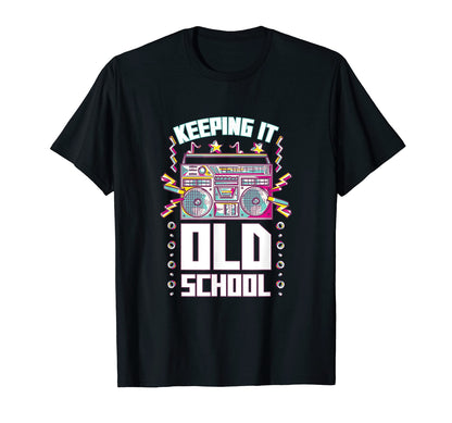 Keeping It Old School Old School Hip T-Shirt - Novelty Apparel Men Women - T-Shirt, Sweatshirt, Hoodie