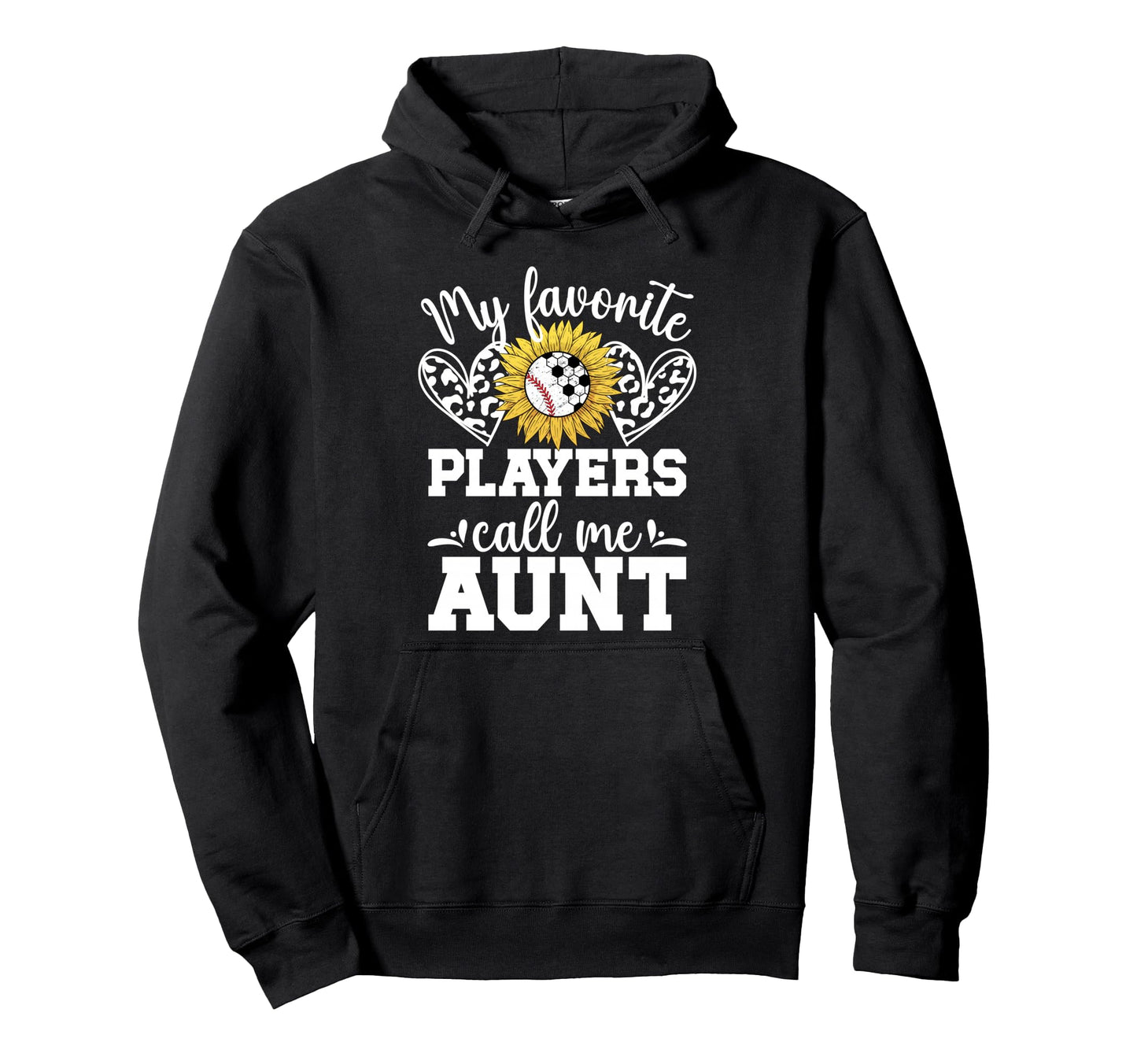 My Favorite Players Call Me Aunt Hoodie - Fun Novelty Design Unisex - T-Shirt, Sweatshirt, Hoodie