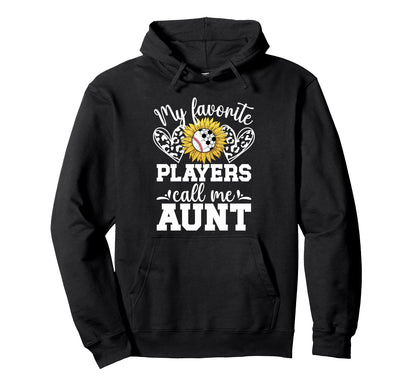 My Favorite Players Call Me Aunt Hoodie - Fun Novelty Design Unisex - T-Shirt, Sweatshirt, Hoodie