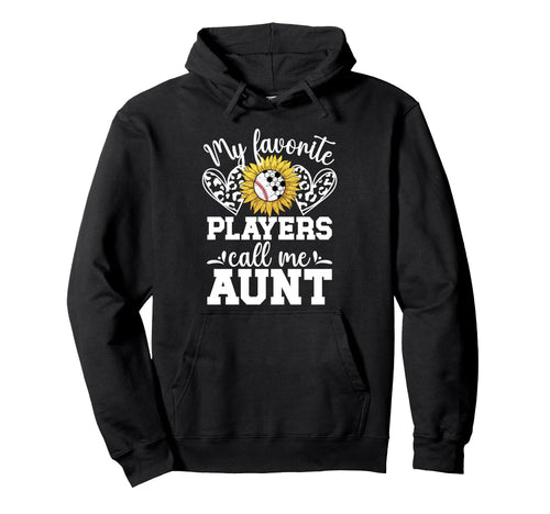 My Favorite Players Call Me Aunt Hoodie - Fun Novelty Design Unisex - T-Shirt, Sweatshirt, Hoodie