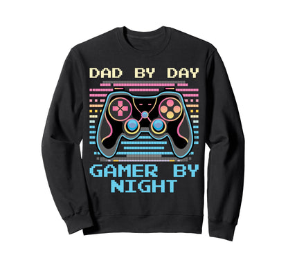 Dad Day Gamer Night Fathers Day Sweatshirt - Fun Novelty Design Men Women - T-Shirt, Sweatshirt, Hoodie