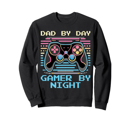 Dad Day Gamer Night Fathers Day Sweatshirt - Fun Novelty Design Men Women - T-Shirt, Sweatshirt, Hoodie