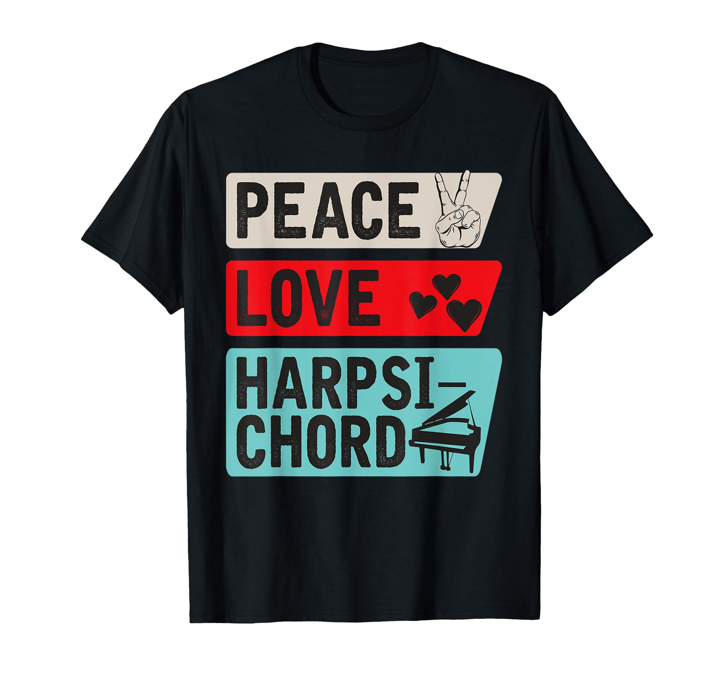 Peace Love Harpsichord Piano T-Shirt - Novelty Apparel for Adults - T-Shirt, Sweatshirt, Hoodie