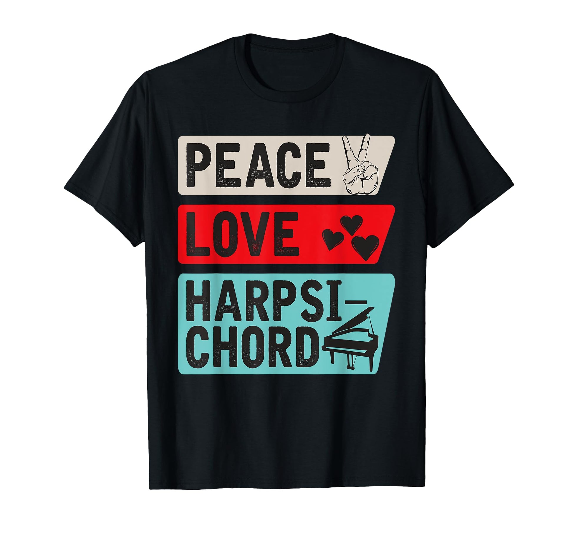 Peace Love Harpsichord Piano T-Shirt - Novelty Apparel for Adults - T-Shirt, Sweatshirt, Hoodie
