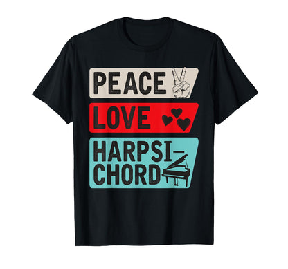 Peace Love Harpsichord Piano T-Shirt - Novelty Apparel for Adults - T-Shirt, Sweatshirt, Hoodie