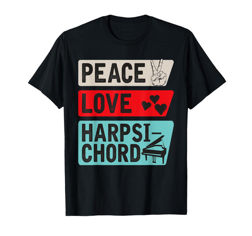 Peace Love Harpsichord Piano T-Shirt - Novelty Apparel for Adults - T-Shirt, Sweatshirt, Hoodie