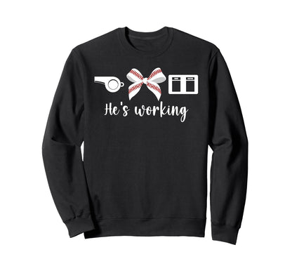Hes Working Baseball Wife Sweatshirt - Fun Novelty Design Men Women - T-Shirt, Sweatshirt, Hoodie
