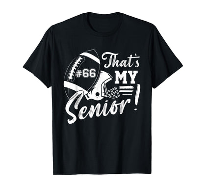 Thats My Senior Football 66 Jersey Number T-Shirt - Trendy Graphic Unisex - T-Shirt, Sweatshirt, Hoodie