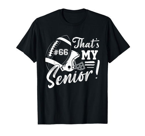 Thats My Senior Football 66 Jersey Number T-Shirt - Trendy Graphic Unisex - T-Shirt, Sweatshirt, Hoodie