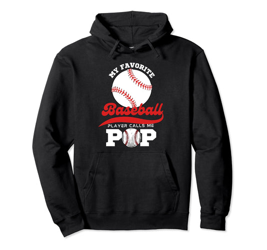 My Favorite Baseball Player Calls Me Pop Hoodie - Streetwear Style Unisex - T-Shirt, Sweatshirt, Hoodie