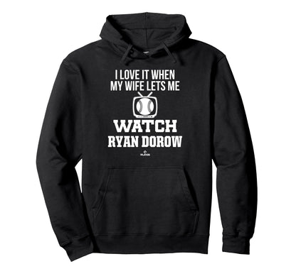 My Wife Lets Me Watch Ryan Dorow Hoodie - Streetwear Style Men Women - T-Shirt, Sweatshirt, Hoodie
