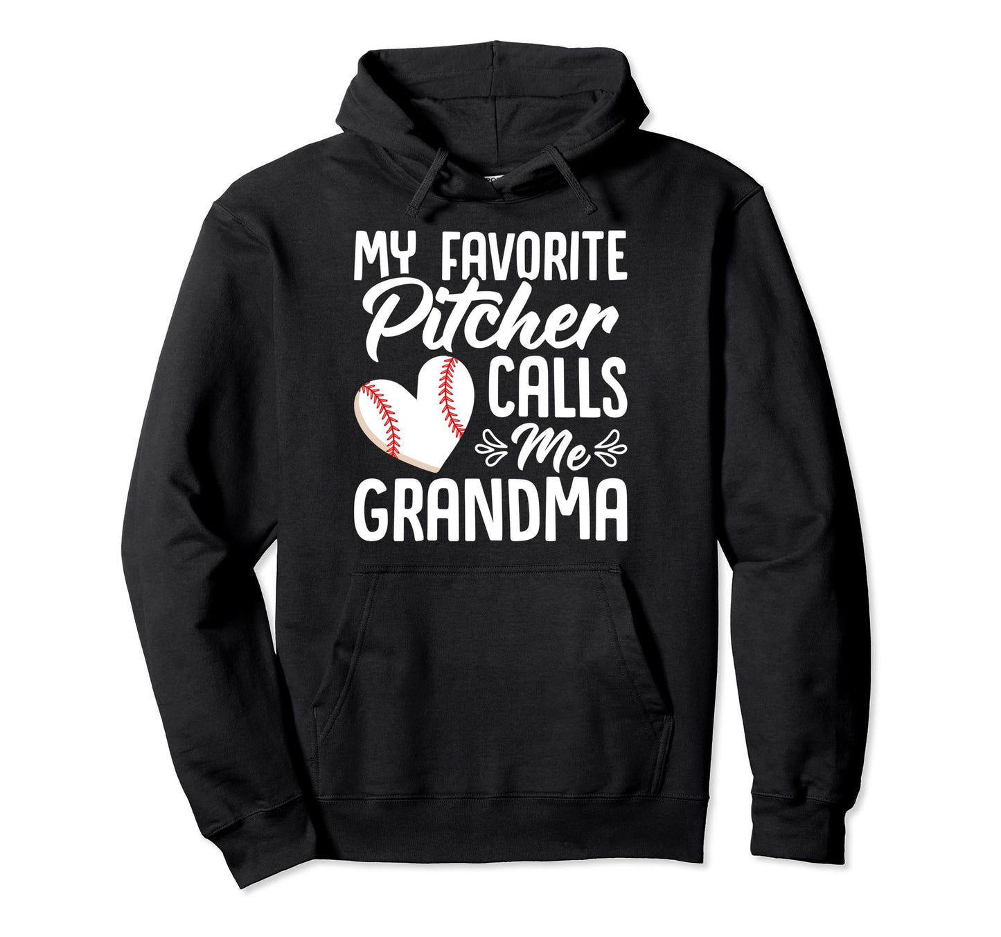 My Favorite Pitcher Calls Me Grandma Hoodie - Novelty Apparel for Adults - T-Shirt, Sweatshirt, Hoodie