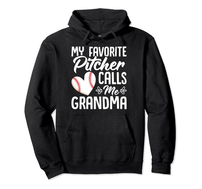 My Favorite Pitcher Calls Me Grandma Hoodie - Novelty Apparel for Adults - T-Shirt, Sweatshirt, Hoodie