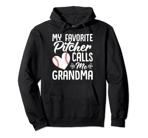 My Favorite Pitcher Calls Me Grandma Hoodie - Novelty Apparel for Adults - T-Shirt, Sweatshirt, Hoodie