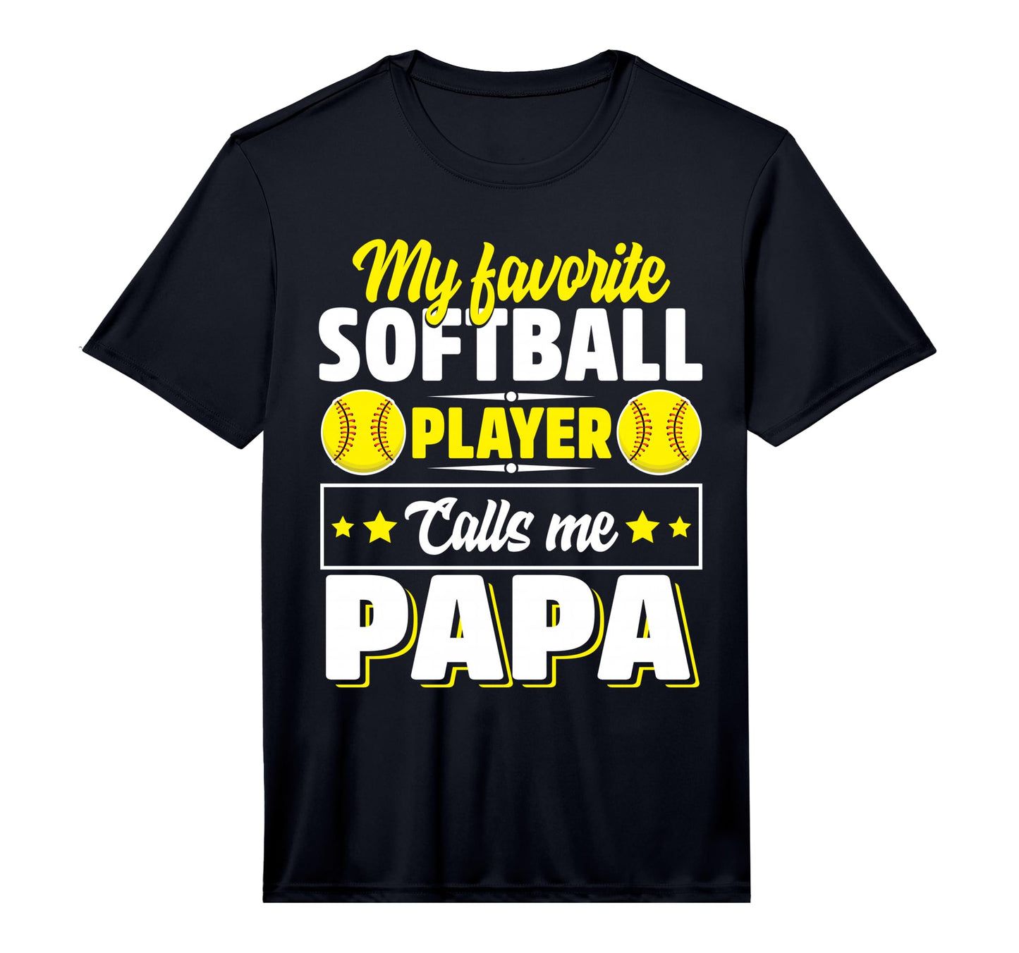 My Favorite Softball Player Calls Me Papa T-Shirt - Novelty Apparel Unisex - T-Shirt, Sweatshirt, Hoodie