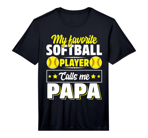 My Favorite Softball Player Calls Me Papa T-Shirt - Novelty Apparel Unisex - T-Shirt, Sweatshirt, Hoodie