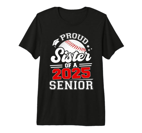 Proud Sister 2025 Senior Baseball T-Shirt - Custom Art Print Unisex - T-Shirt, Sweatshirt, Hoodie