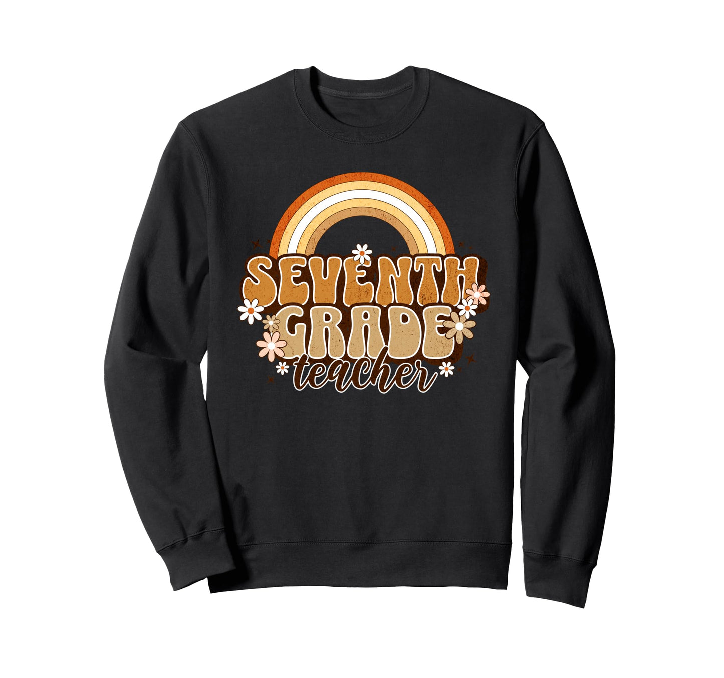 Seventh Grade Teacher Rainbow Daisy Sweatshirt - Streetwear Style Unisex - T-Shirt, Sweatshirt, Hoodie