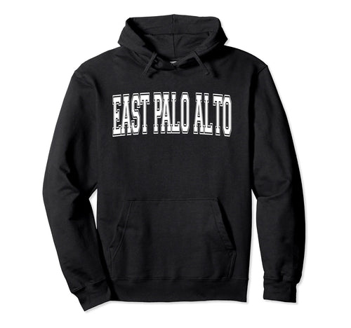 East Palo Alto Ca California Sports Hoodie - Fun Novelty Design Men Women - T-Shirt, Sweatshirt, Hoodie