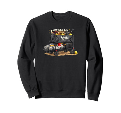 They See Me Rollin Funny Sweatshirt - Fun Novelty Design for Adults - T-Shirt, Sweatshirt, Hoodie