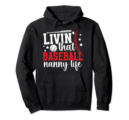 Livin That Baseball Nanny Life Nanny Hoodie - Custom Art Print Unisex - T-Shirt, Sweatshirt, Hoodie