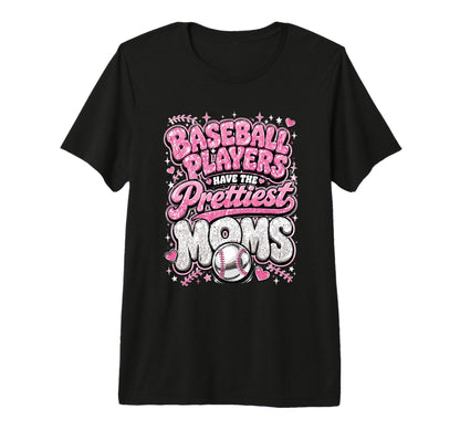 Baseball Players Have Prettiest Moms T-Shirt - Custom Art Print for Adults - T-Shirt, Sweatshirt, Hoodie
