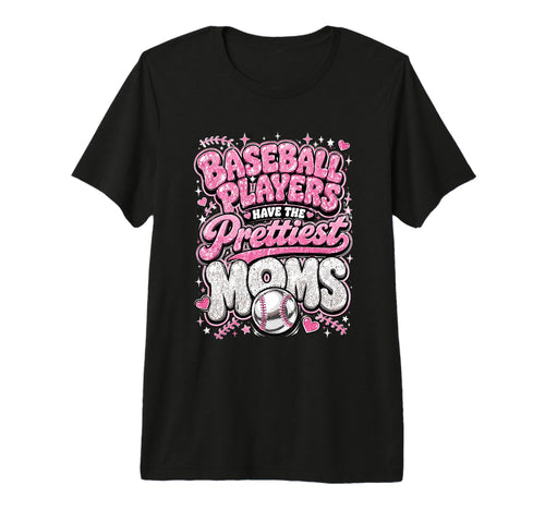 Baseball Players Have Prettiest Moms T-Shirt - Custom Art Print for Adults - T-Shirt, Sweatshirt, Hoodie