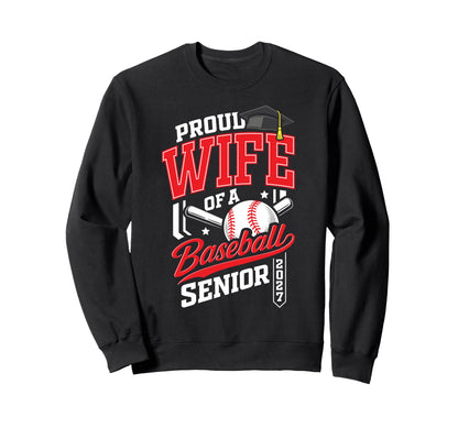 Proud Wife Baseball Senior Class Sweatshirt - Fun Novelty Design Men Women - T-Shirt, Sweatshirt, Hoodie