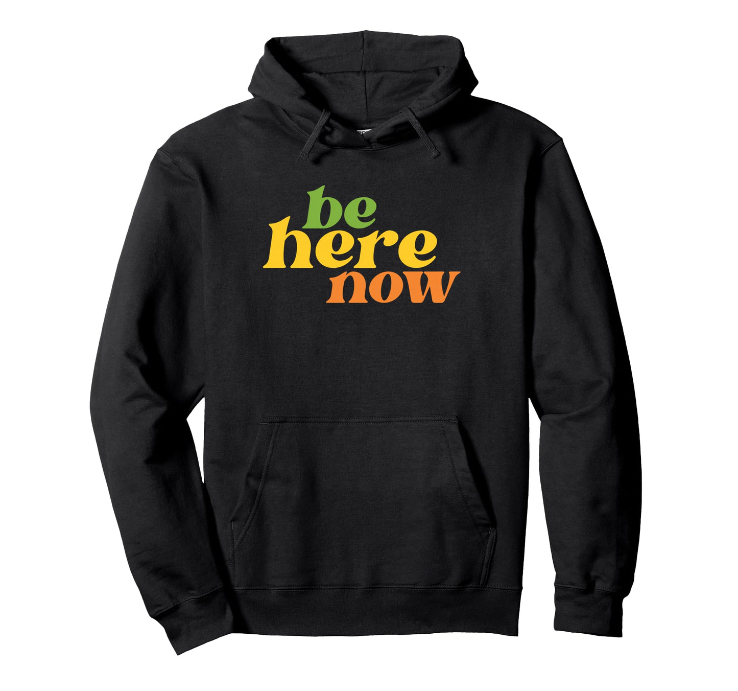 Be Here Now Yoga Boho Hippie Positive Hoodie - Casual Everyday Wear Unisex - T-Shirt, Sweatshirt, Hoodie