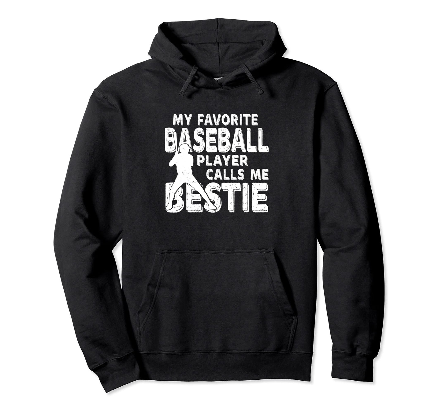 My Favorite Baseball Player Calls Me Bestie Hoodie - Unique Graphic Unisex - T-Shirt, Sweatshirt, Hoodie